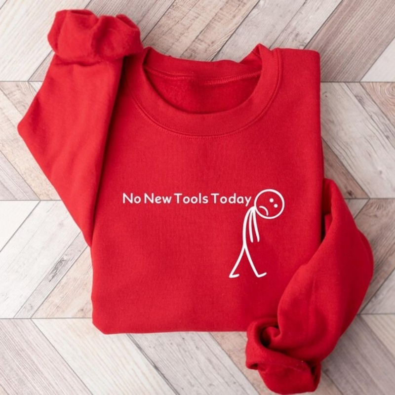 No New Tools Today Sweatshirt, - Office Print Tech recension och pris