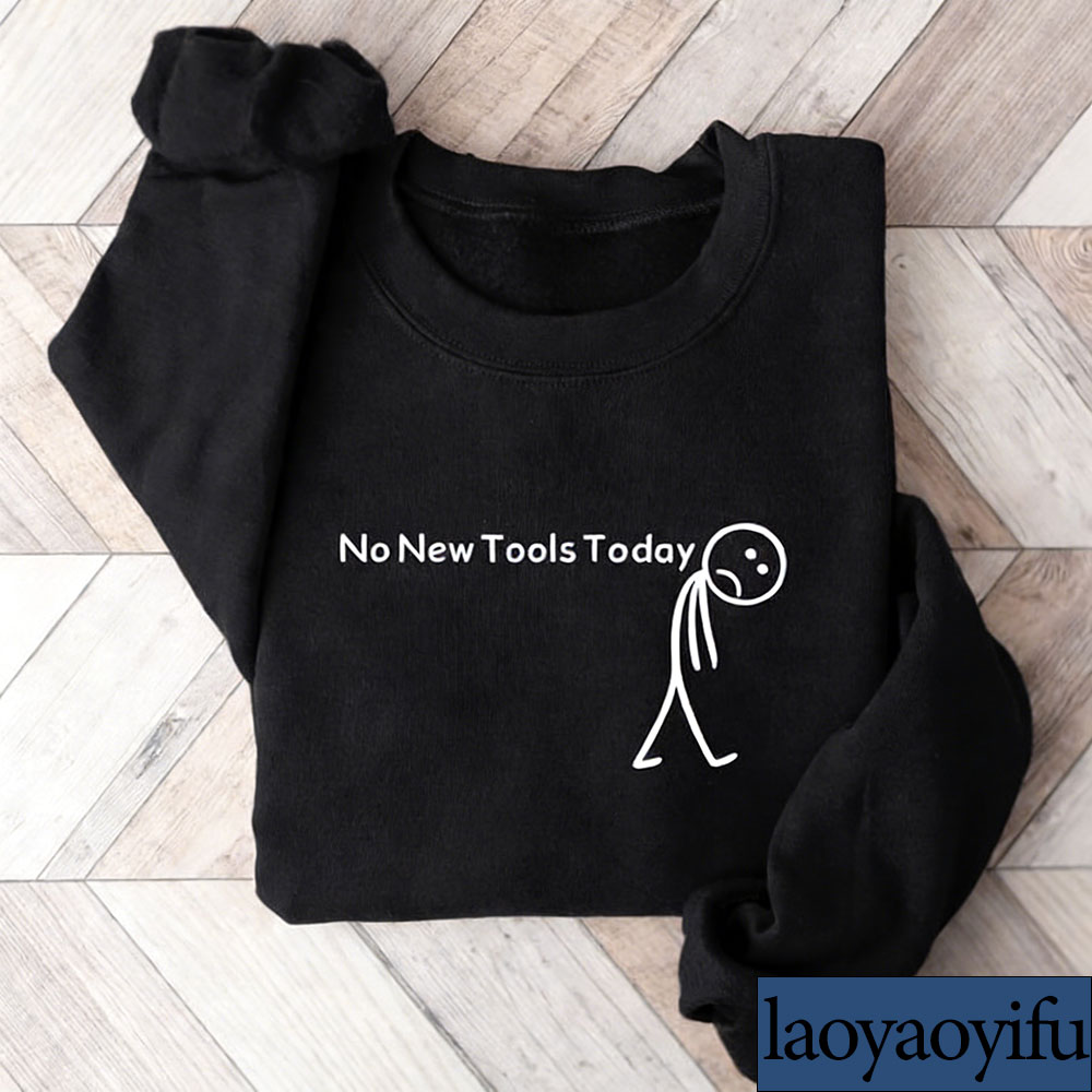 No New Tools Today Sweatshirt, - Office Print Tech recension och pris